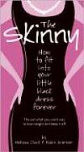The Skinny: How to Fit Into Your Little Black Dress Forever Cover