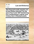 The Massachusetts Register & United States Calendar, For The Year Of Our Lord 1801 Containing... by See Notes Multiple Contributors