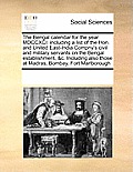 The Bengal Calendar For The Year MDCCXCI: Including A List Of The Hon. & United East-India... by Military