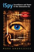 iSpy: Surveillance and Power in the Interactive Era (Culture America) Cover