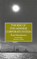 Rise of the Japanese Corporate System: The Inside View of a MITI Official