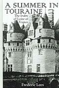 A Summer in Touraine: The Indre Et Loire of France (Travelers)