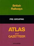 British Railways Pre-Grouping Atlas & Gazetteer