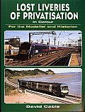 Lost Privatised Liveries in Colour for the Modeller and Historian