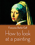 How to Look at a Painting