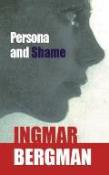 Persona & Shame Ppr #0001: Persona and Shame: The Screenplays of Ingmar Bergman
