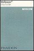 Wallpaper City Guide Moscow (Wallpaper City Guides)