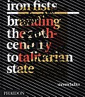 Iron Fists: Branding the 20th-Century Totalarian State Cover