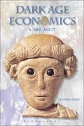 Dark Age Economics: A New Audit (Duckworth Debates in Archaeology)