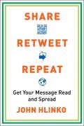 Share, Retweet, Repeat: Get Your Message Read and Spread Cover