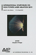 Atomic, Molecular and Optical Physics #1278: International Symposium on High Power Laser Ablation 2010