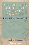 A Student's Guide to Legal Analysis: Thinking Like a Lawyer (Coursebook) Patrick M. McFadden