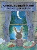 Conejito No Puede Dormir / Little Bunny's Sleepless Night