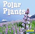 Polar Plants (Life in the World's Biomes)