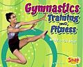 Gymnastics Training and Fitness: Being Your Best (Snap Books)