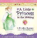 A Little Princess in the Making a Little Princess in the Making a Little Princess in the Making: A Royal Guide to Becoming a Girl of Grace a Royal Gui