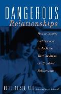 Dangerous Relationships: How to Identify and Respond to the Seven Warning Signs of a Troubled Relationship