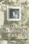 Home Was the Land of Morning Calm: A Saga of a Korean-American Family