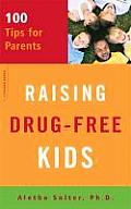 Raising Drug-Free Kids: 100 Tips for Parents