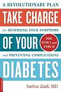 Take Charge of Your Diabetes: A Revolutionary Plan for Treating Your Diabetes and Preventing Its Complications