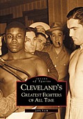 Cleveland's Greatest Fighters of All Time (Ohio)