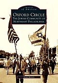 Oxford Circle:: The Jewish Community of Northeast Philadelphia (Images of America)