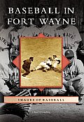 Baseball in Fort Wayne (Images of Baseball) Cover