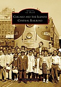 Chicago and the Illinois Central Railroad (Images of Rail) Cover