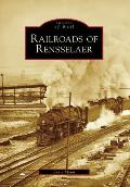 Railroads of Rensselaer (Images of America)