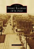 Street Railways of El Paso (Images of Rail)