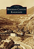 Bingham Canyon Railroads (Images of Rail)