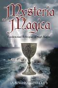 Mysteria Magica: Fundamental Techniques of High Magick (Llewellyn's Aurum Solis Series)