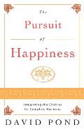 The Pursuit of Happiness: Integrating the Chakras for Complete Harmony