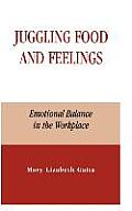Juggling Food and Feelings: Emotional Balance in the Workplace