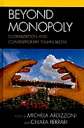 Beyond Monopoly: Globalization and Contemporary Italian Media Cover