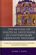 The Revival of Political Hesychasm in Contemporary Orthodox Thought: The Political Hesychasm of John Romanides and Christos Yannaras