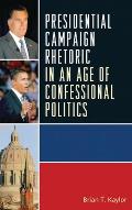 Presidential Campaign Rhetoric in an Age of Confessional Politics (Lexington Studies in Political Communication)