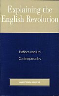 Explaining the English Revolution: Hobbes and His Contemporaries