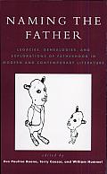 Naming the Father: Legacies, Genealogies, and Explorations of Fatherhood in Modern and Contemporary Literature