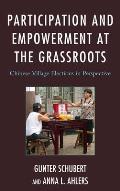 Participation and Empowerment at the Grassroots: Chinese Village Elections in Perspective (Challenges Facing Chinese Political Development)