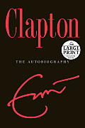 Clapton: The Autobiography (Large Print) Cover