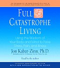 Full Catastrophe Living: Using the Wisdom of Your Body and Mind to Face Stress, Pain, and Illness (Abridged) Cover