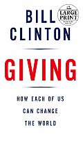 Giving: How Each of Us Can Change the World (Large Print)