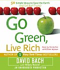 Go Green, Live Rich: 50 Simple Ways to Save the Earth and Get Rich Trying (Abridged) Cover