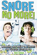 Snore No More!: Remedies and Relief for Snorers and Snorees Everywhere