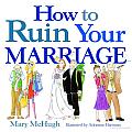 How to Ruin Your Marriage