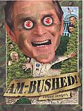 Am-Bushed!: More Chronicles of Government Stupidity