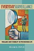 Everyday Surveillance: Vigilance and Visibility in Postmodern Life Cover