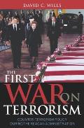 The First War on Terrorism: Counter-Terrorism Policy During the Reagan Administration