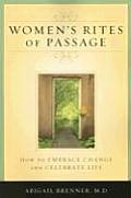 Women's Rites of Passage: How to Embrace Change and Celebrate Life